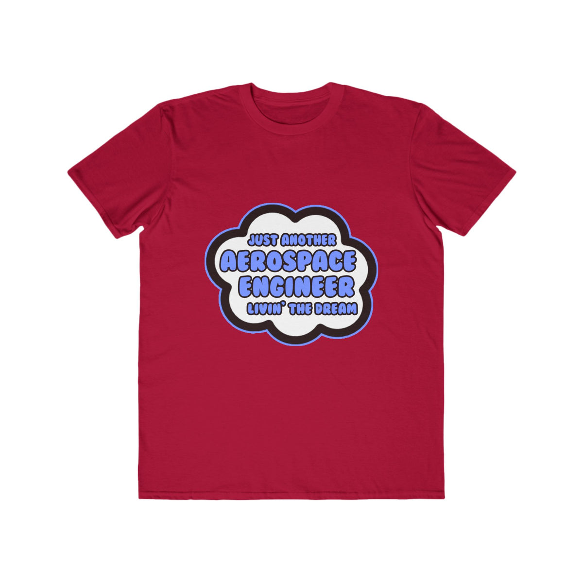Aerospace Engineer .. Livin' The Dream - Men's Lightweight Fashion Tee