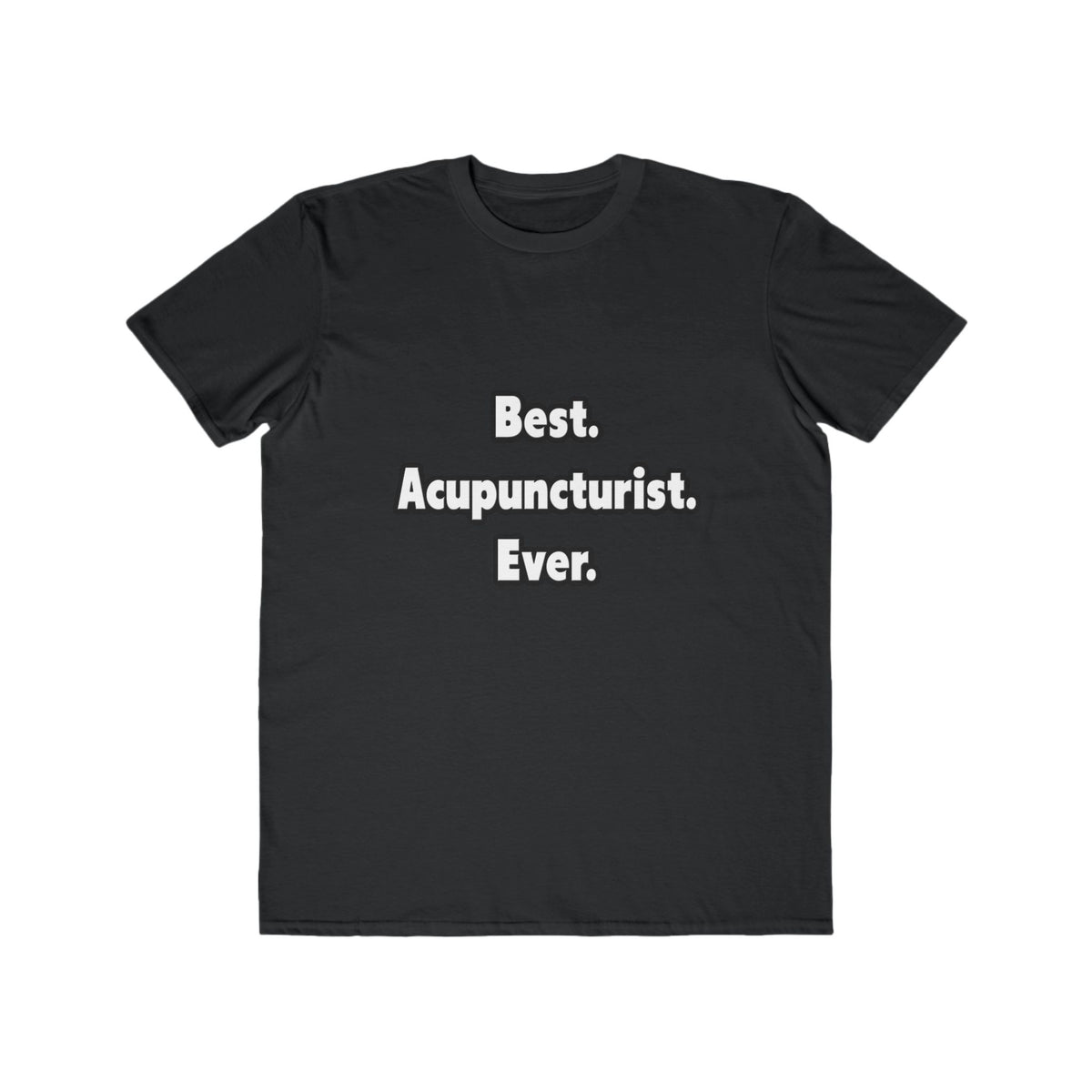 Best. Acupuncturist. Ever - Men's Lightweight Fashion Tee