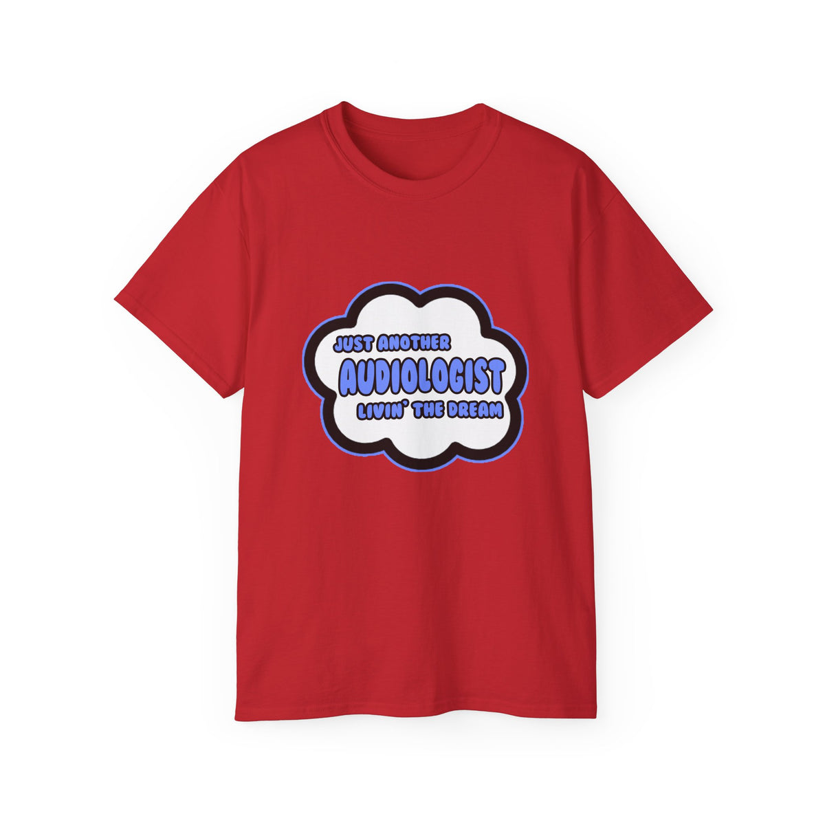 Audiologist .. Livin' The Dream - Unisex Ultra Cotton Tee
