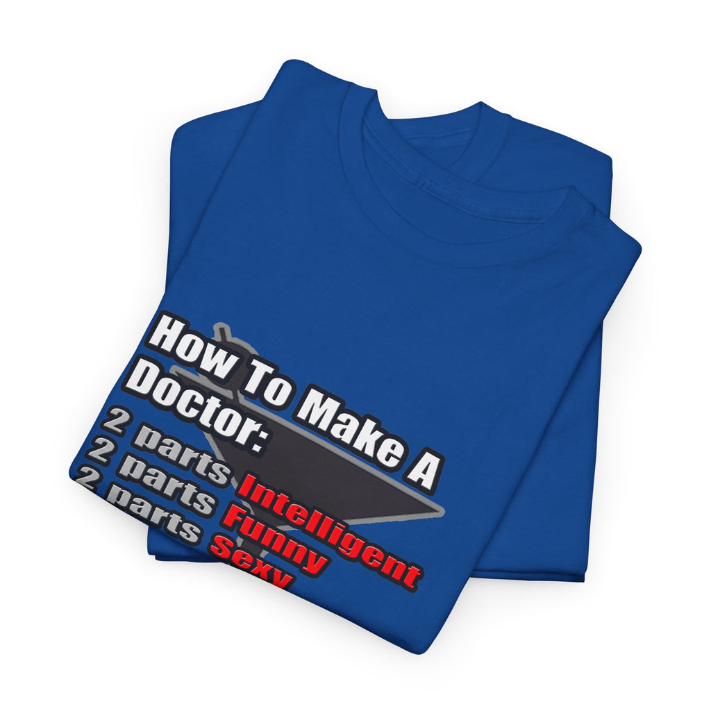 How To Make a Doctor - Unisex Heavy Cotton Tee