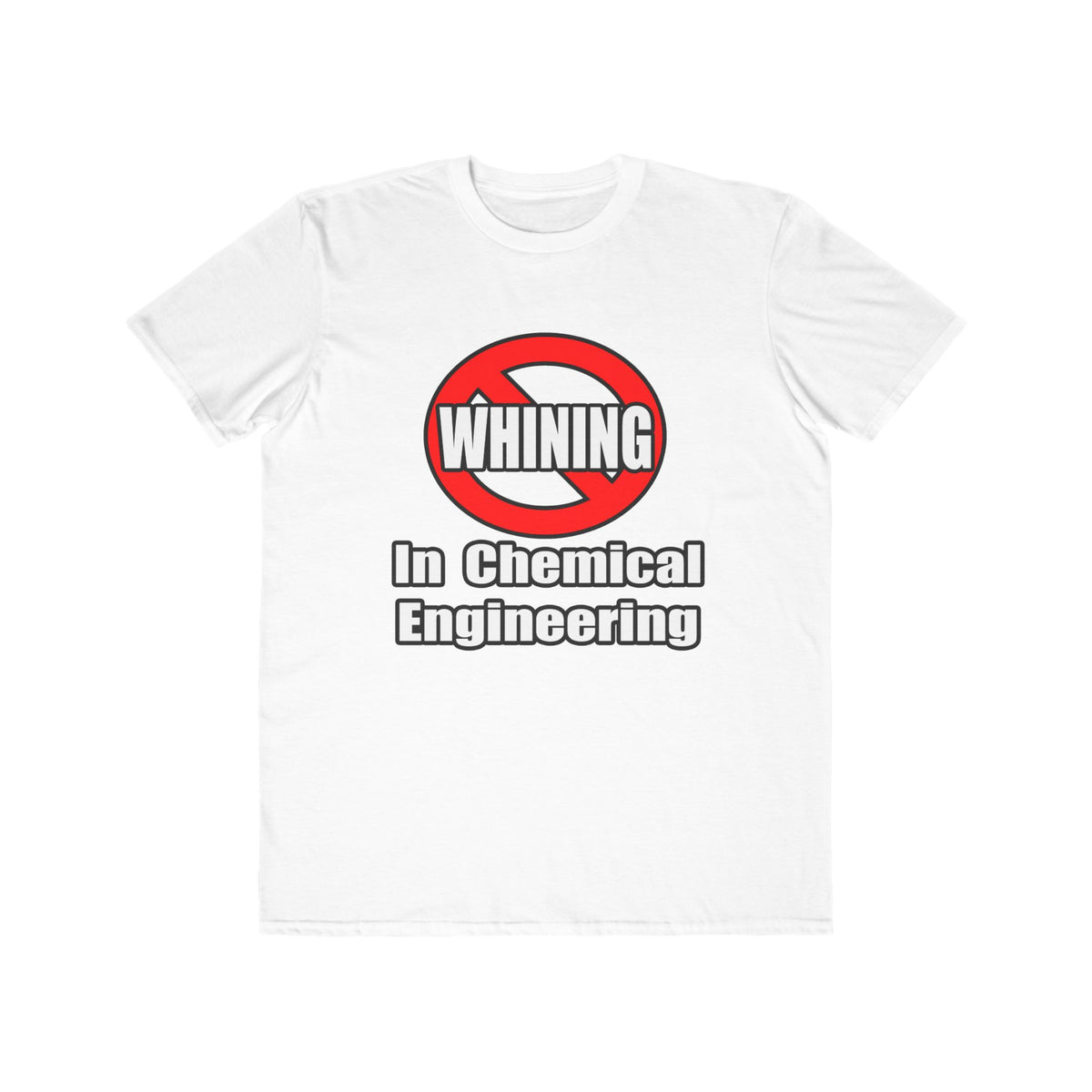 No Whining In Chemical Engineering - Men's Lightweight Fashion Tee