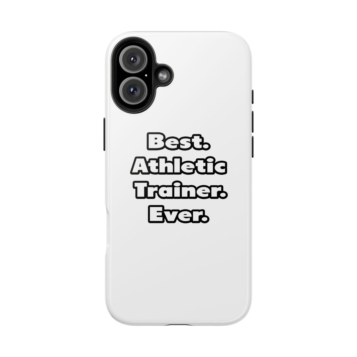 Best. Athletic Trainer. Ever - Tough Phone Cases