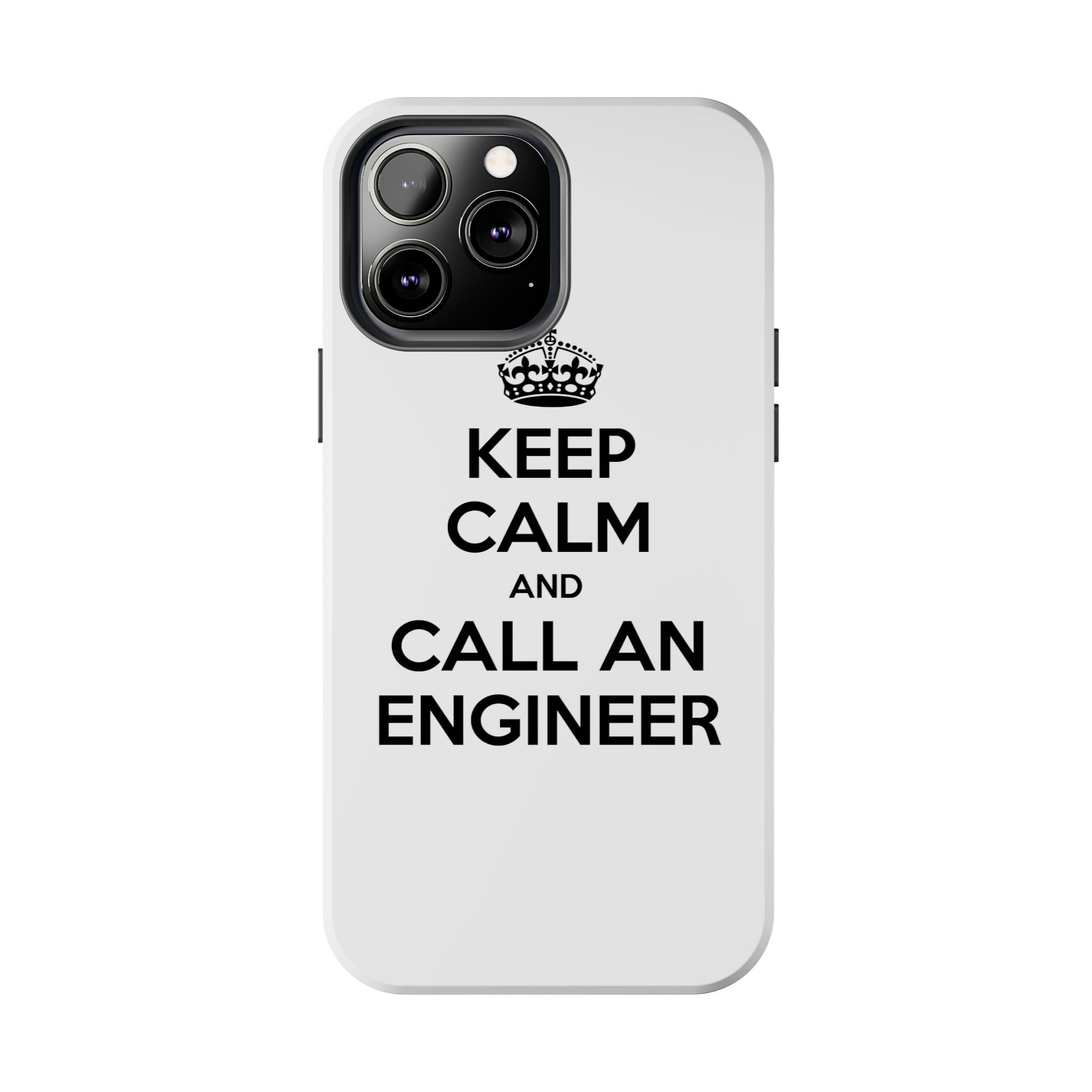 Keep Calm and Call an Engineer - Tough Phone Cases