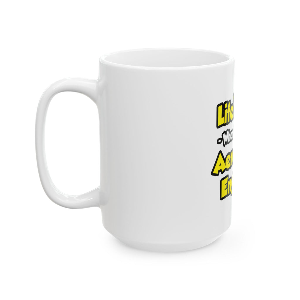 Life's Great...Aerospace Engineer - Ceramic Mug, (11oz, 15oz)