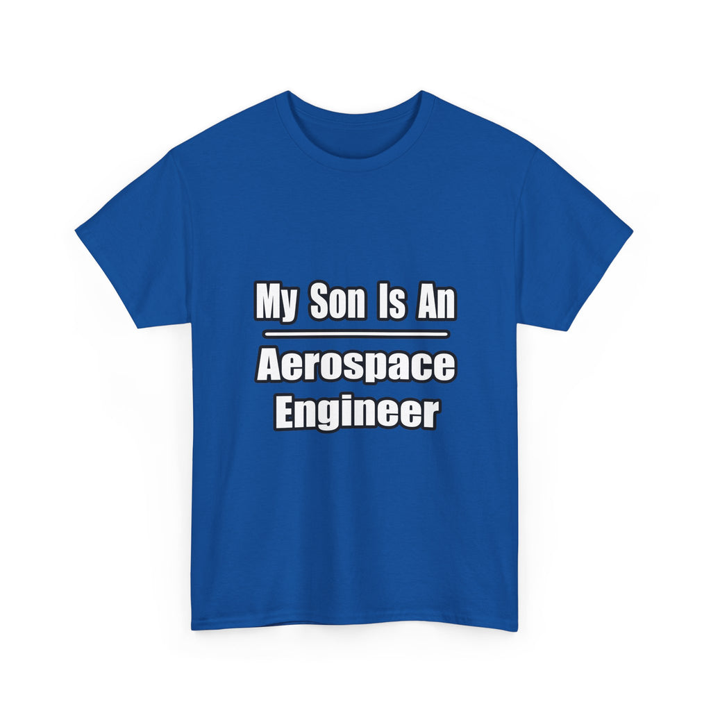 My Son Is An Aerospace Engineer - Unisex Heavy Cotton Tee