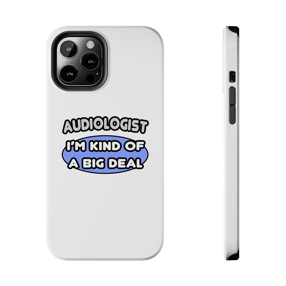 Audiologist....Kind of a Big Deal - Tough Phone Cases