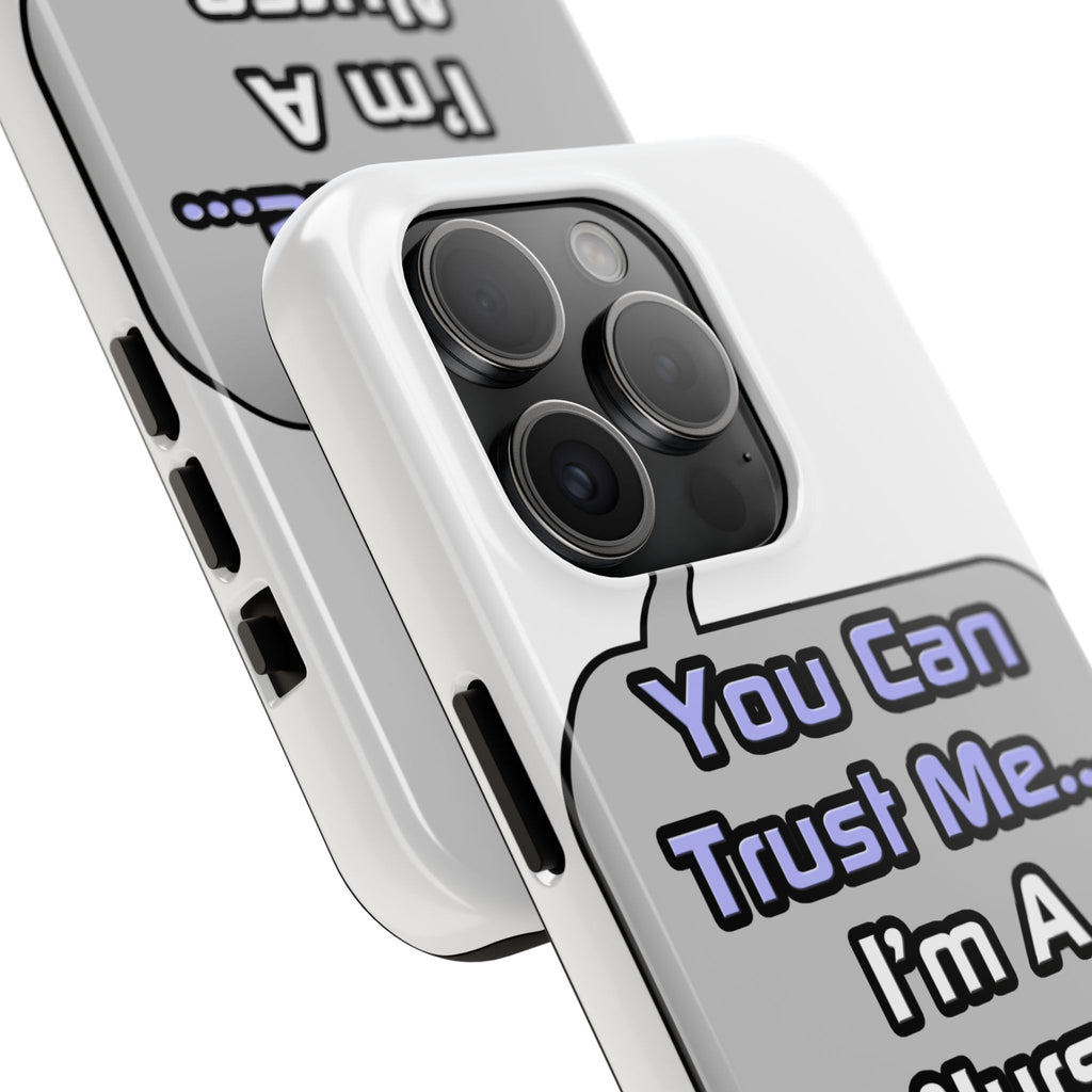 Trust Me .. I'm a Nurse - Tough Phone Cases