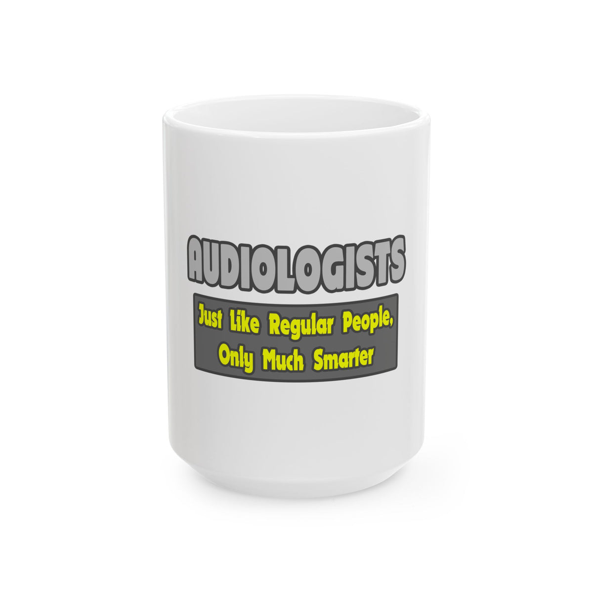 Audiologists...Smarter - Ceramic Mug, (11oz, 15oz)