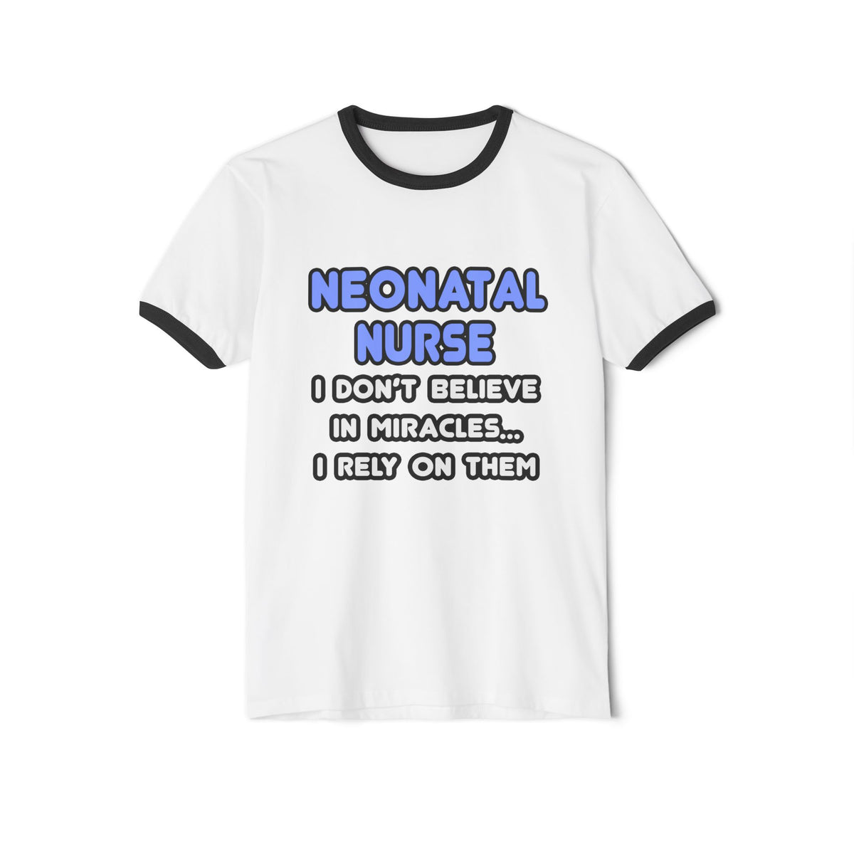Miracles and Neonatal Nurses - Unisex Cotton Ringer T-Shirt