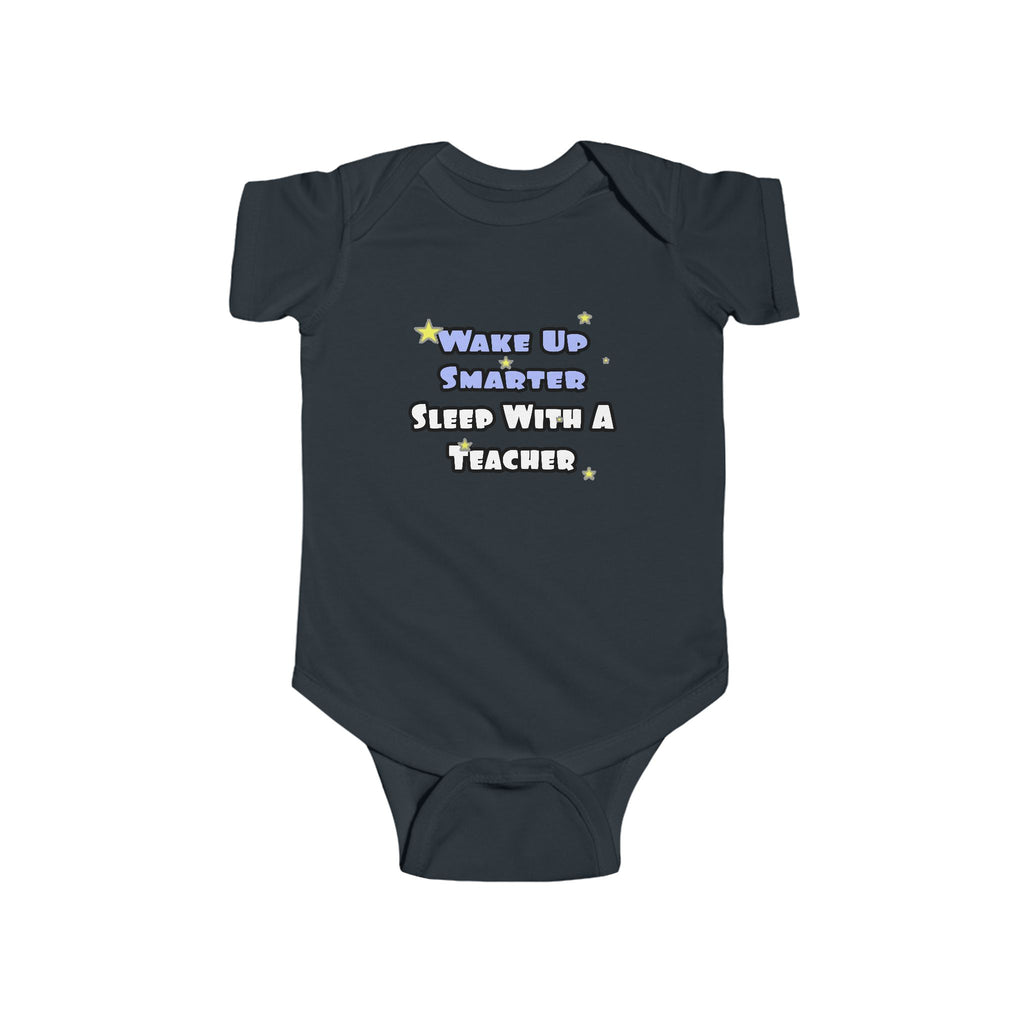 Wake Up Smarter...Sleep With a Teacher - Infant Fine Jersey Bodysuit