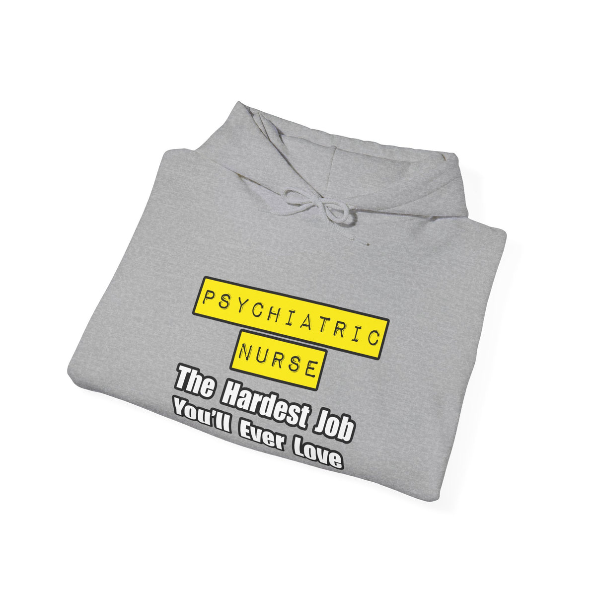 Psychiatric Nurse...Hardest Job You'll Ever Love - Unisex Heavy Blend™ Hooded Sweatshirt