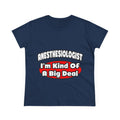 Anesthesiologist...Big Deal - Women's Midweight Cotton Tee