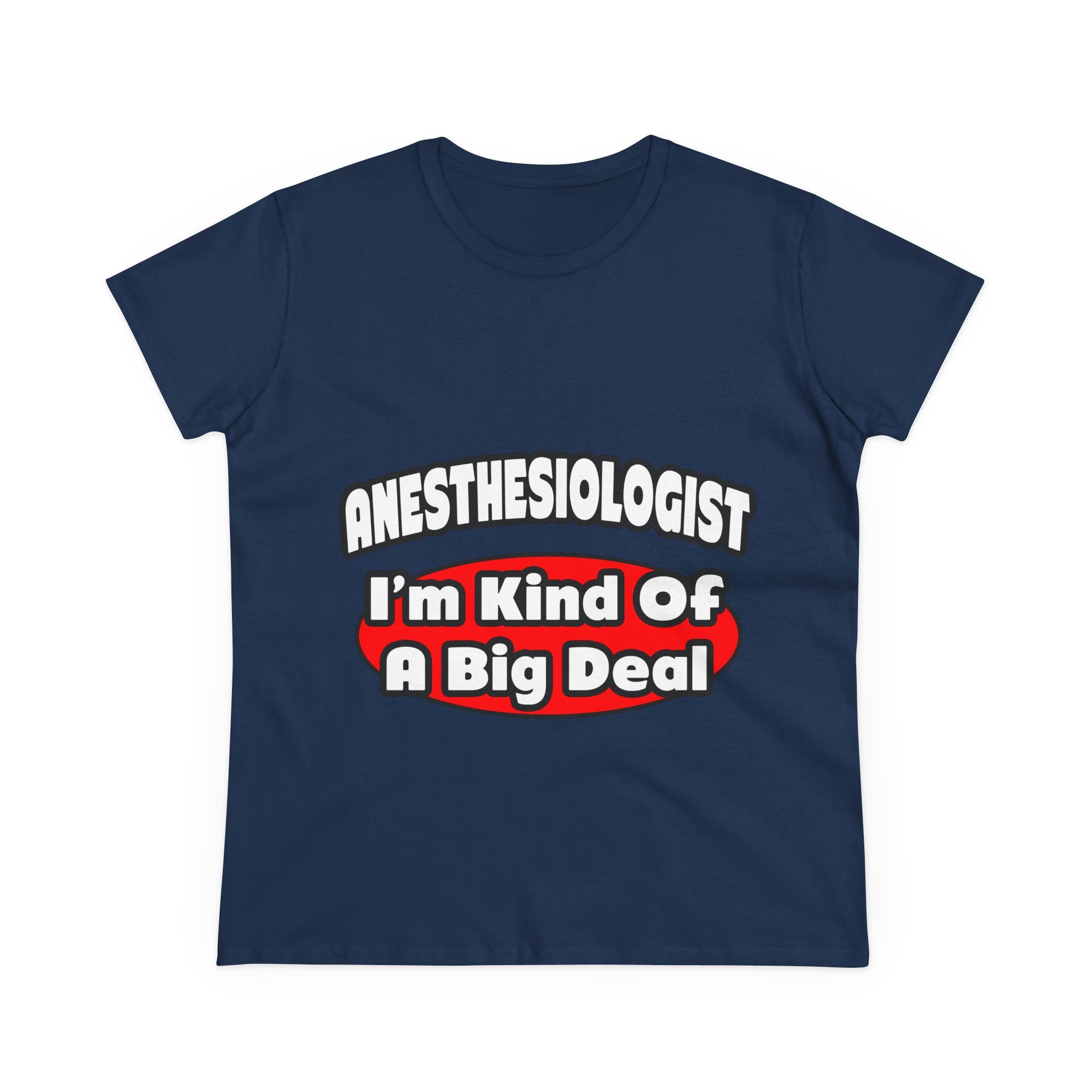 Anesthesiologist...Big Deal - Women's Midweight Cotton Tee