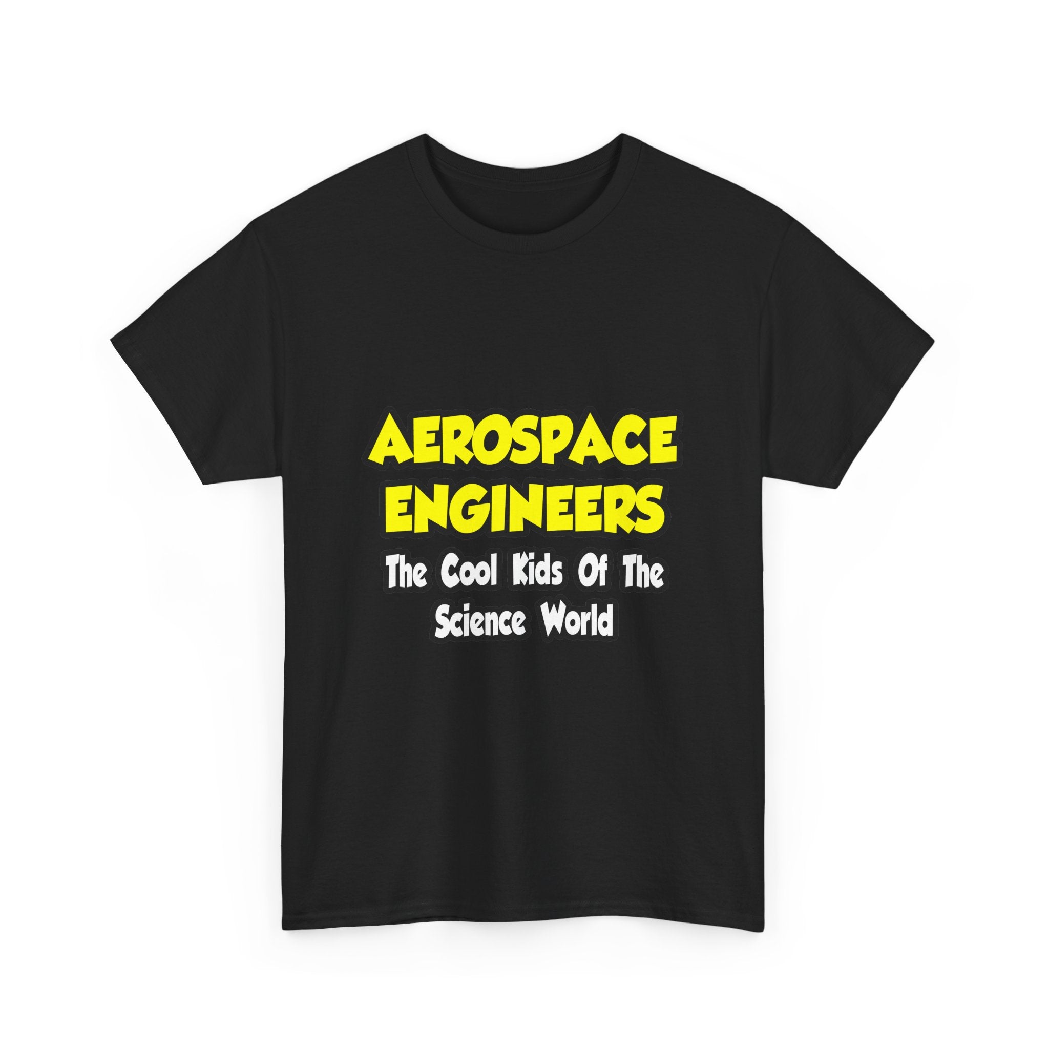Aerospace Engineers...Cool Kids of Sci World - Unisex Heavy Cotton Tee