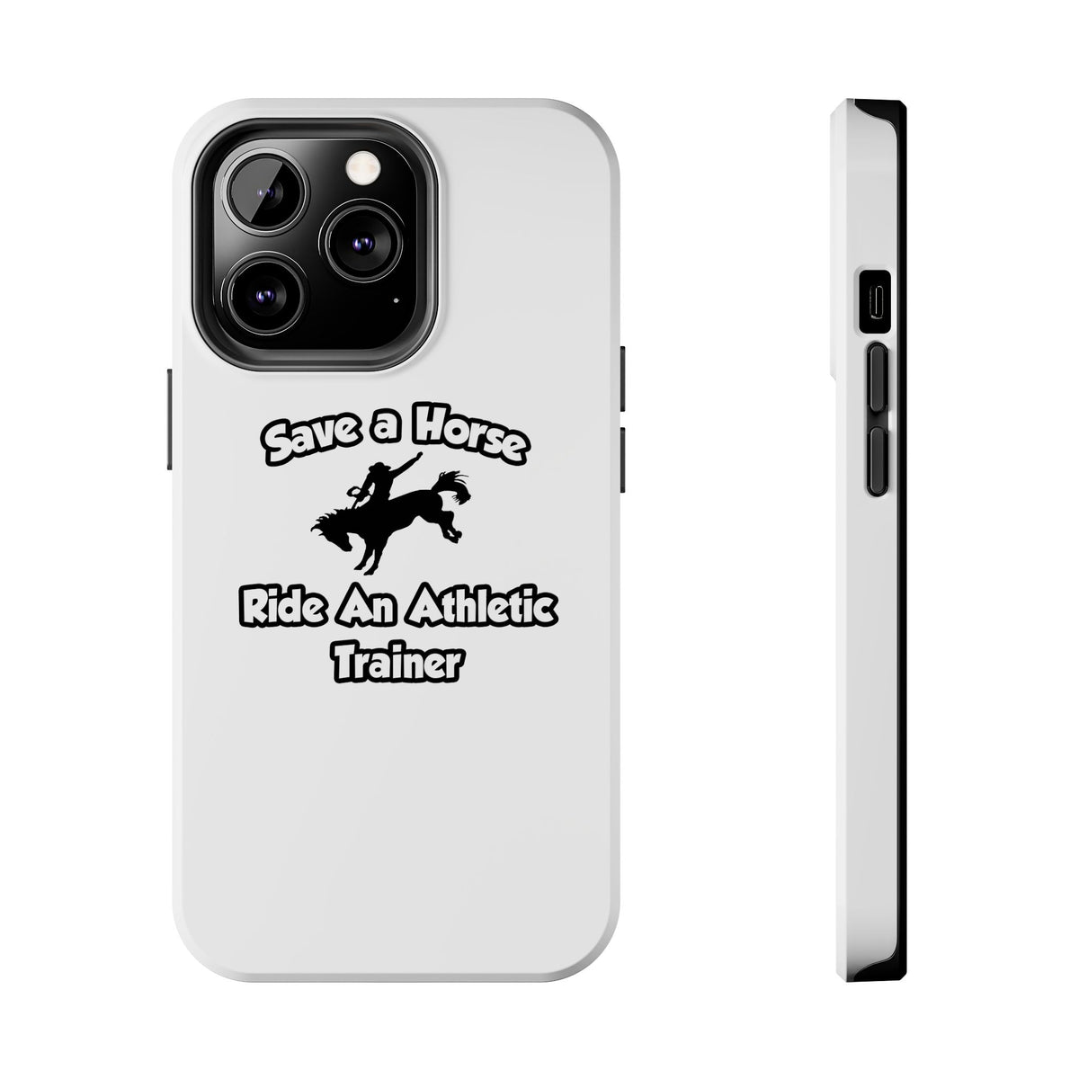 Save a Horse, Ride an Athletic Trainer - Tough Phone Cases