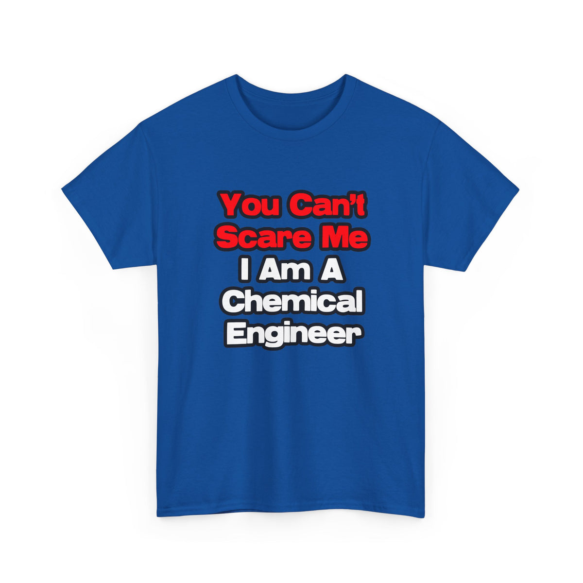 You Can't Scare Me...Chemical Engineer - Unisex Heavy Cotton Tee