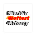 World's Hottest Actuary - Square Stickers