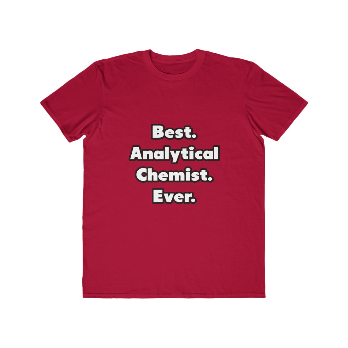 Best. Analytical Chemist. Ever - Men's Lightweight Fashion Tee