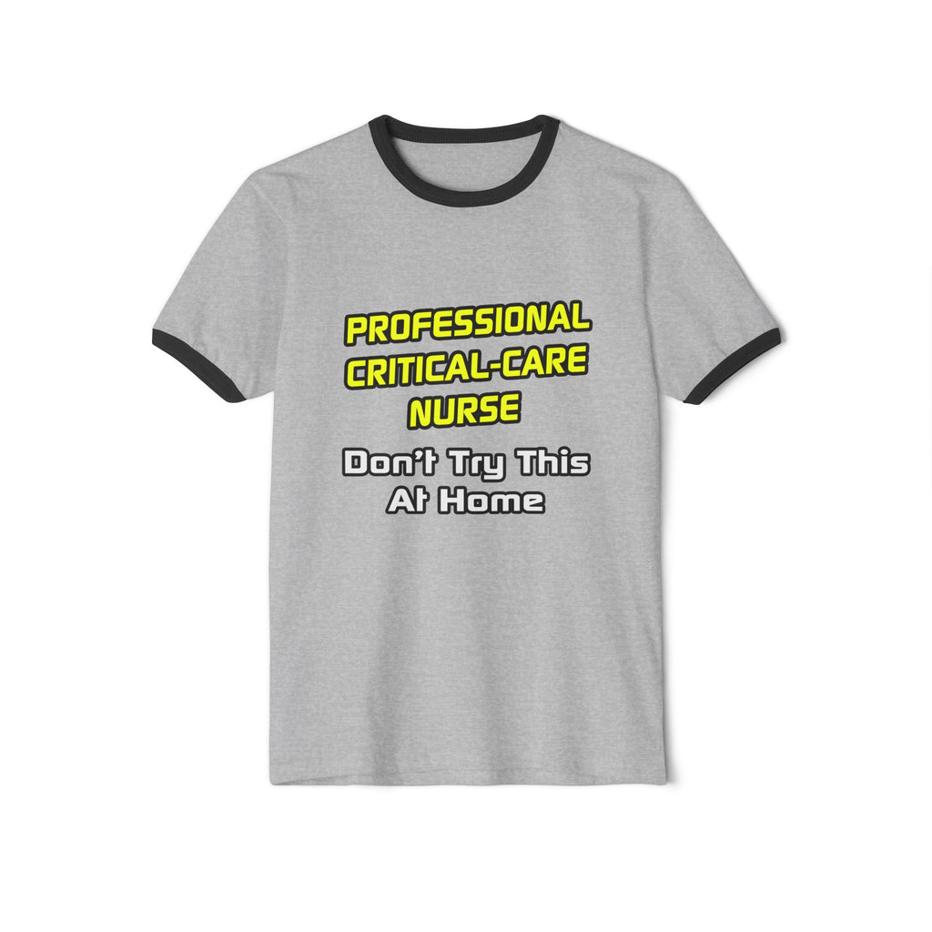 Professional Critical Care Nurse .. Joke - Unisex Cotton Ringer T-Shirt