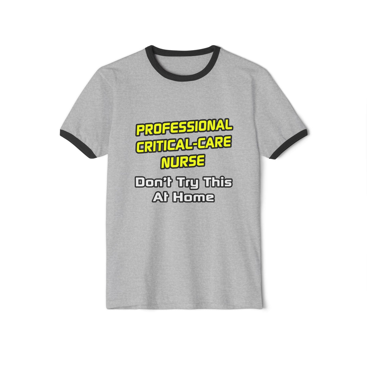 Professional Critical Care Nurse .. Joke - Unisex Cotton Ringer T-Shirt