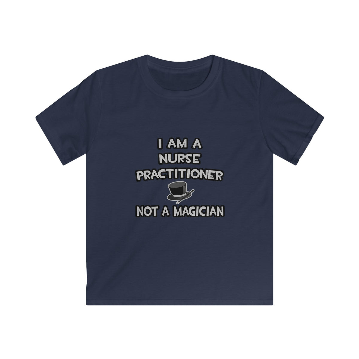 I Am A Nurse Practitioner ... Not A Magician - Kids Softstyle Tee
