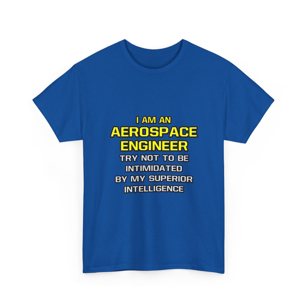 Aerospace Engineer...Superior Intelligence - Unisex Heavy Cotton Tee