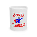Super Actuary - Ceramic Mug, (11oz, 15oz)