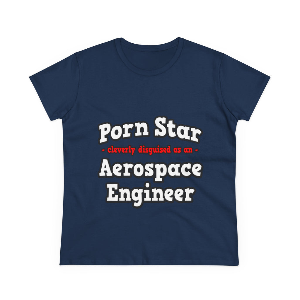 Porn Star...Aerospace Engineer - Women's Midweight Cotton Tee