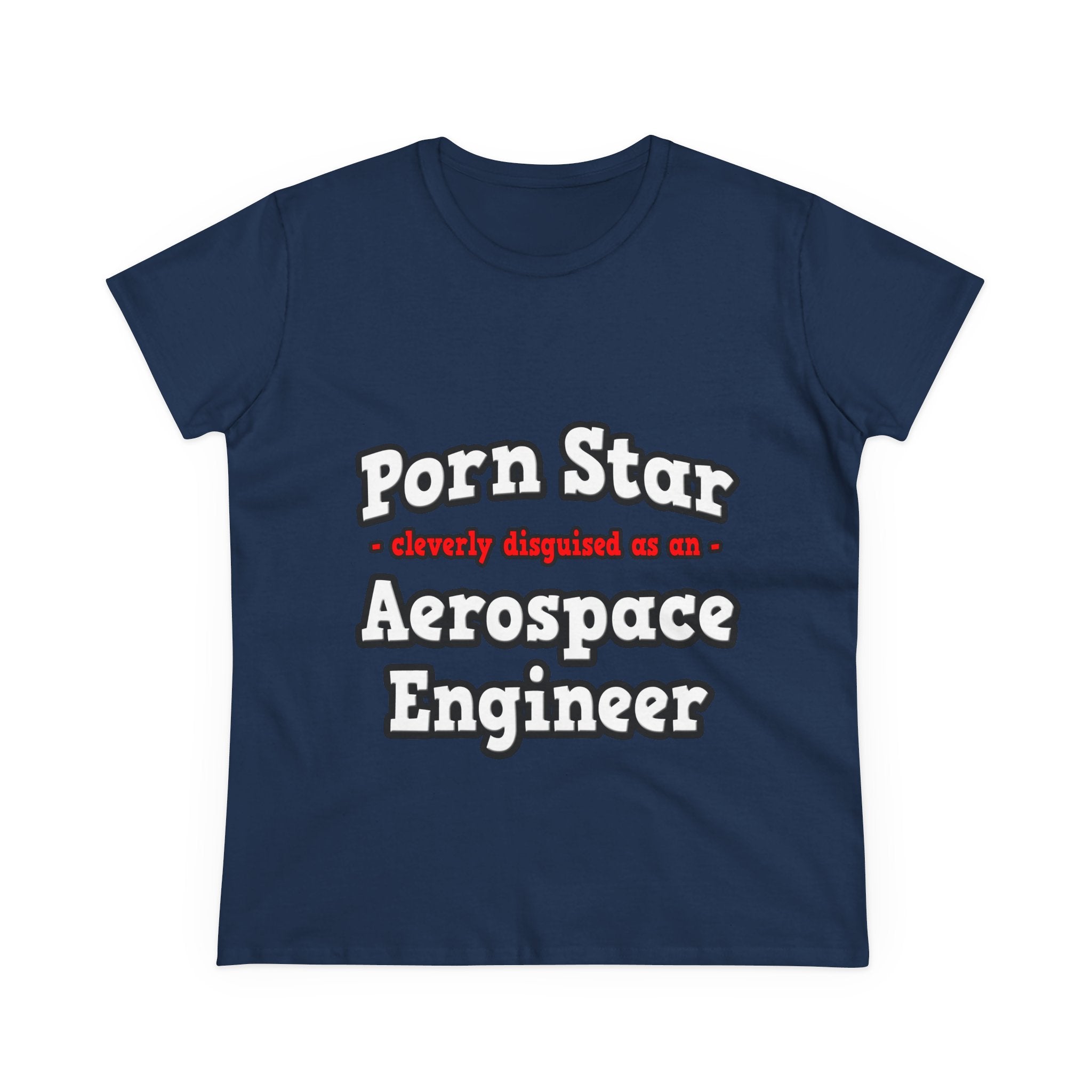 Porn Star...Aerospace Engineer - Women's Midweight Cotton Tee
