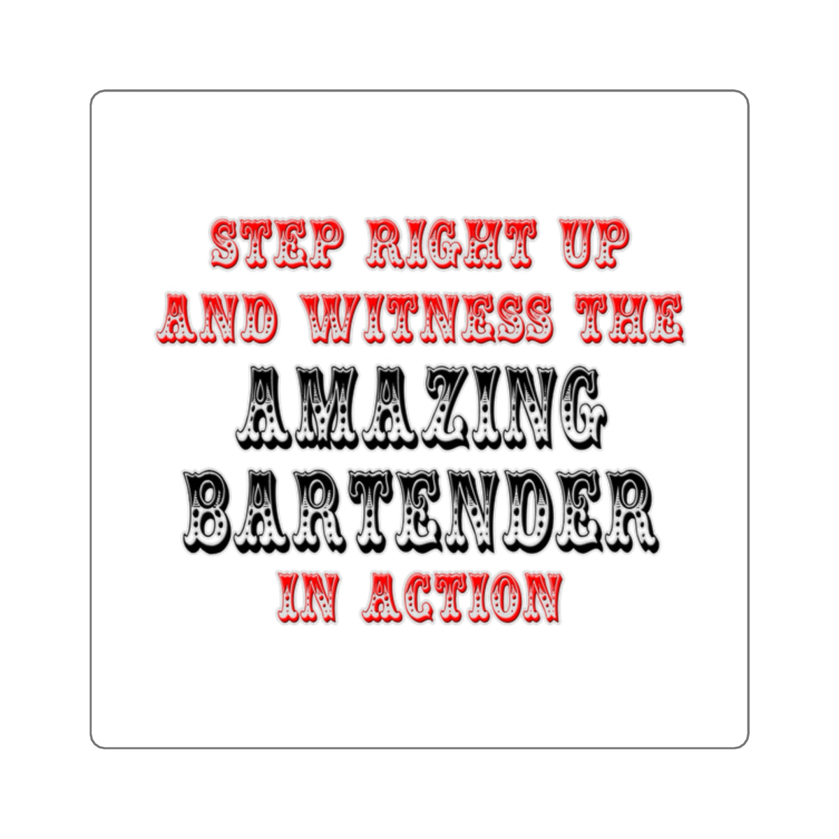 Witness The Amazing Bartender In Action - Square Stickers