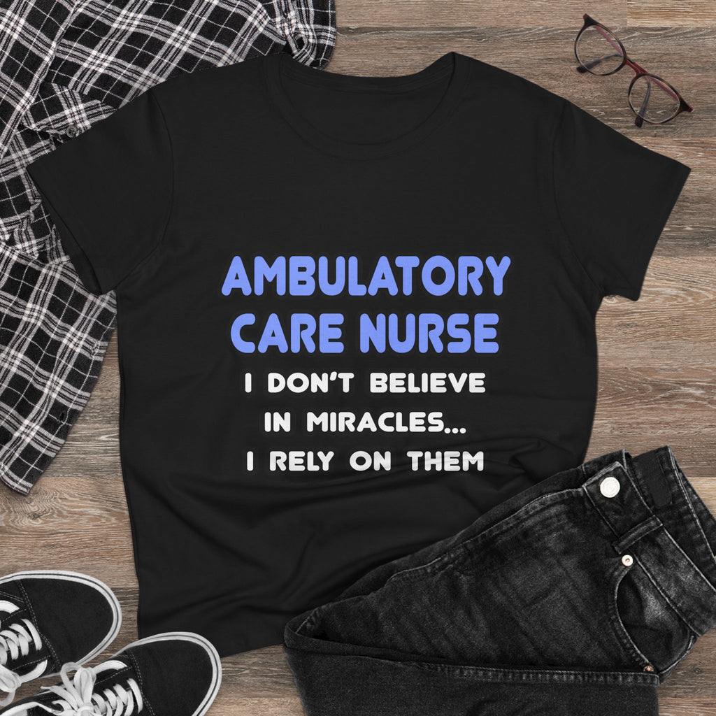 Miracles and Ambulatory Care Nurses - Women's Midweight Cotton Tee