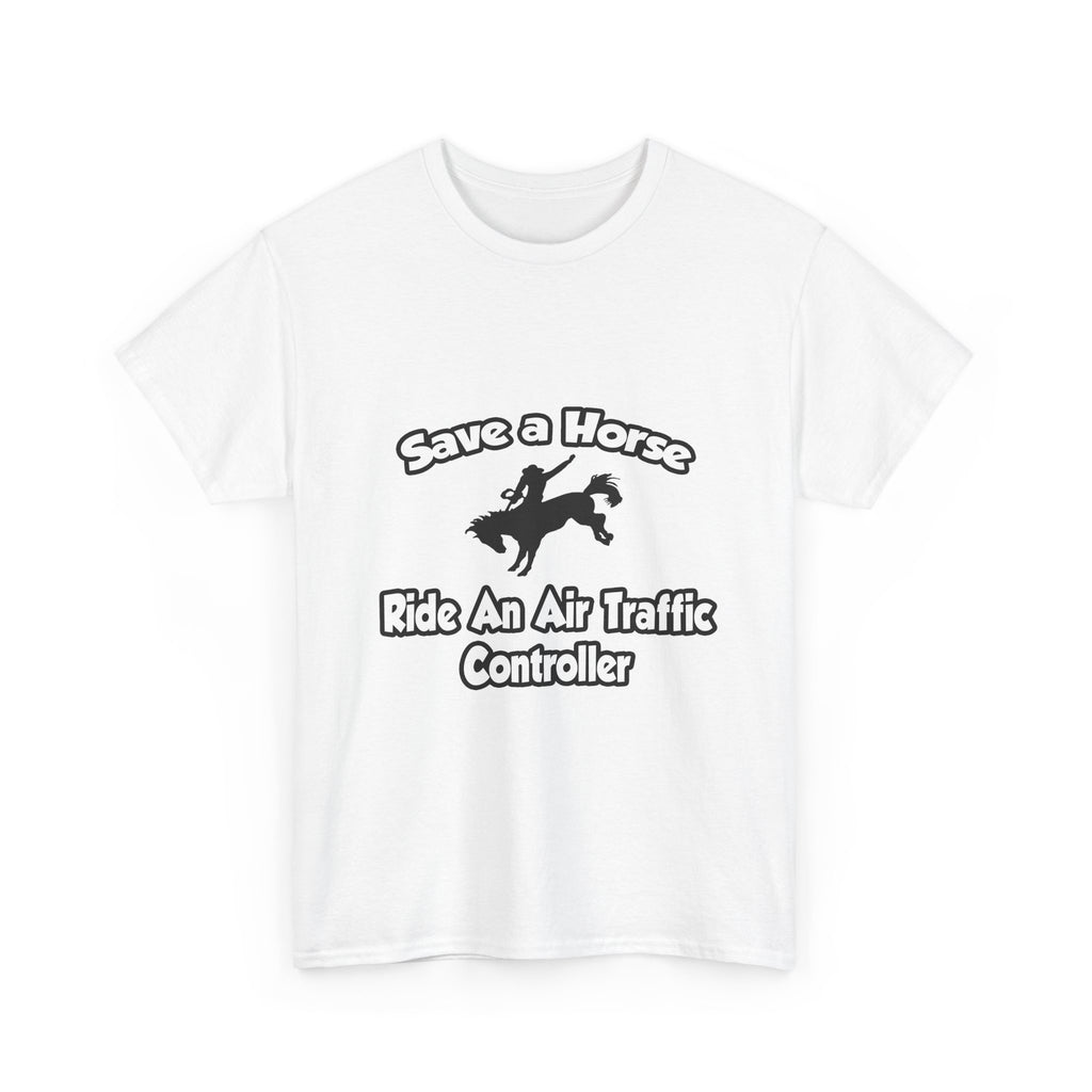Save a Horse, Ride an Air Traffic Controller - Unisex Heavy Cotton Tee