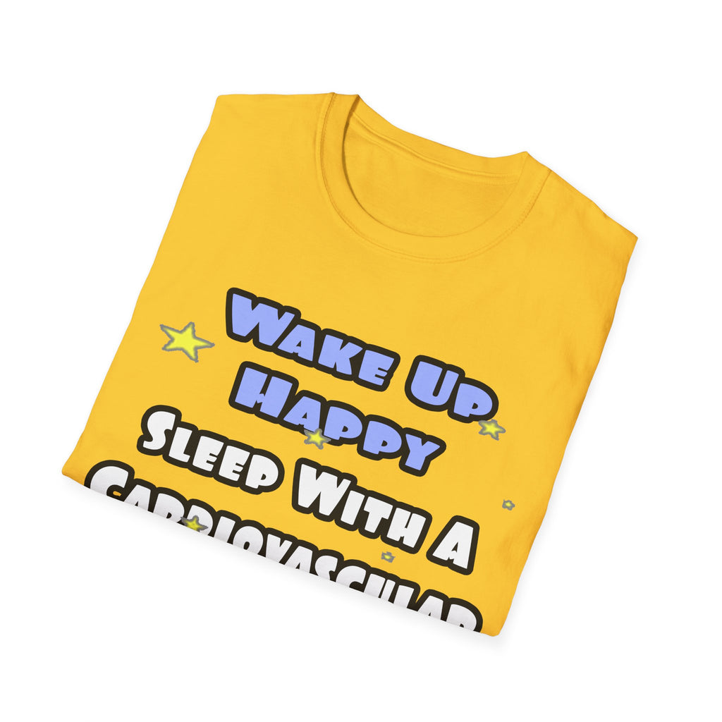 Wake Up Happy .. Sleep With Cardiovascular Tech - Unisex Softstyle T-Shirt
