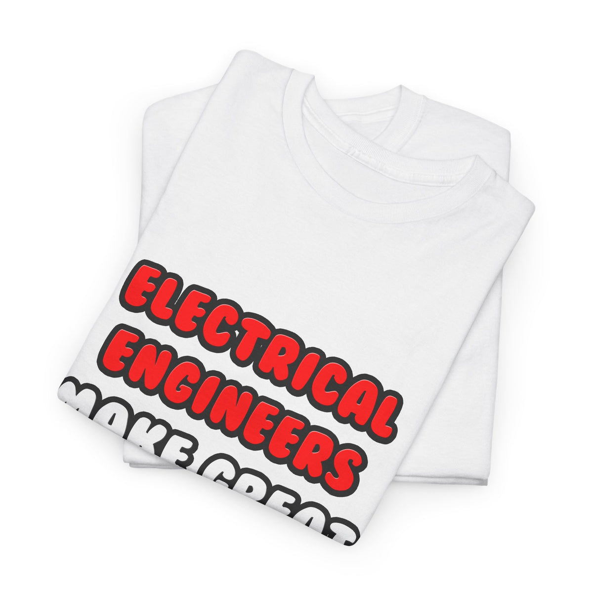Electrical Engineers Make Great Lovers - Unisex Heavy Cotton Tee