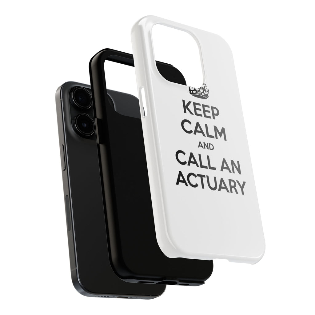 Keep Calm and Call an Actuary - Tough Phone Cases