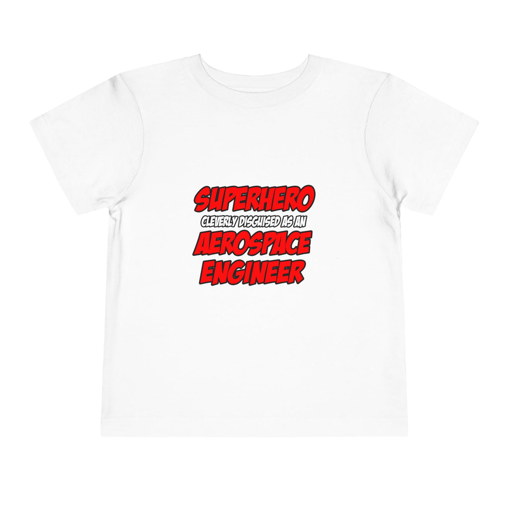 Superhero...Aerospace Engineer - Toddler Short Sleeve Tee