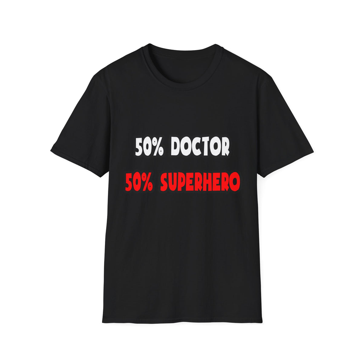 Half Doctor ... Half Superhero - Unisex Softstyle T-Shirt