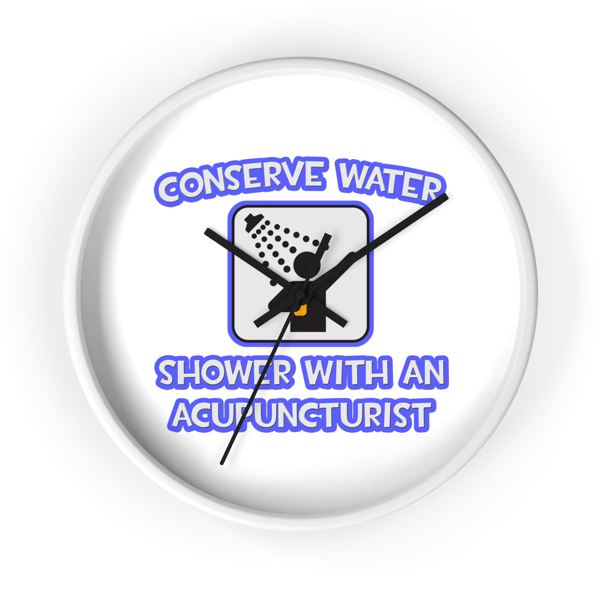 Conserve Water .. Shower With a Acupuncturist - Wall Clock