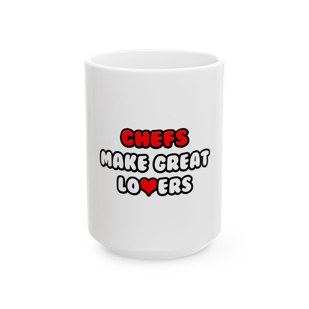 Chefs Make Great Lovers - Ceramic Mug, (11oz, 15oz)