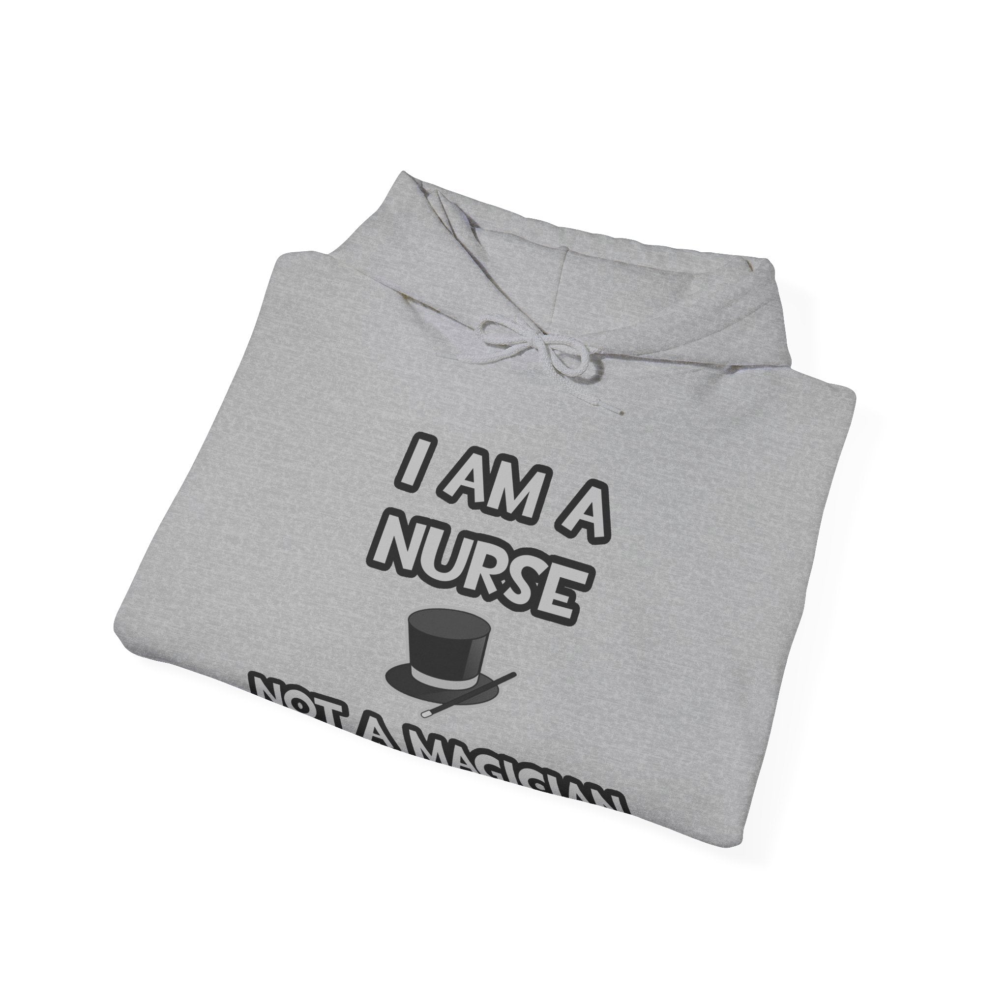 I Am A Nurse ... Not A Magician - Unisex Heavy Blend™ Hooded Sweatshirt