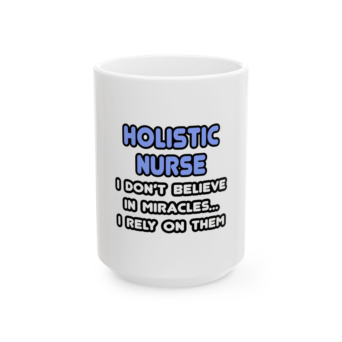Miracles and Holistic Nurses - Ceramic Mug, (11oz, 15oz)