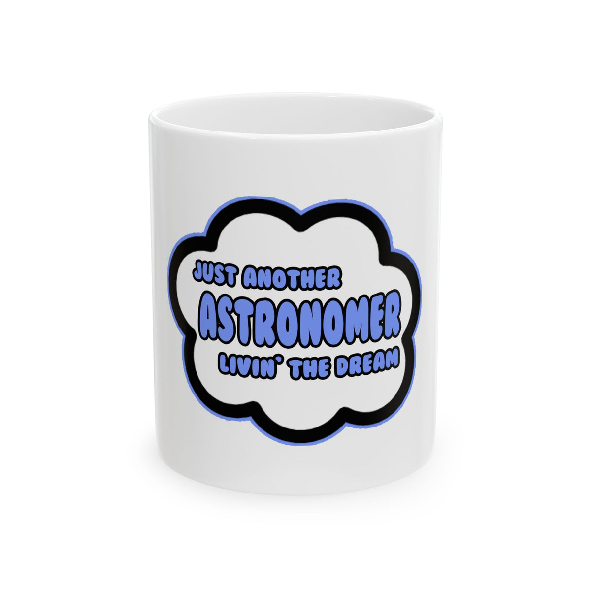 Astronomer .. Livin' The Dream - Ceramic Mug, (11oz, 15oz)