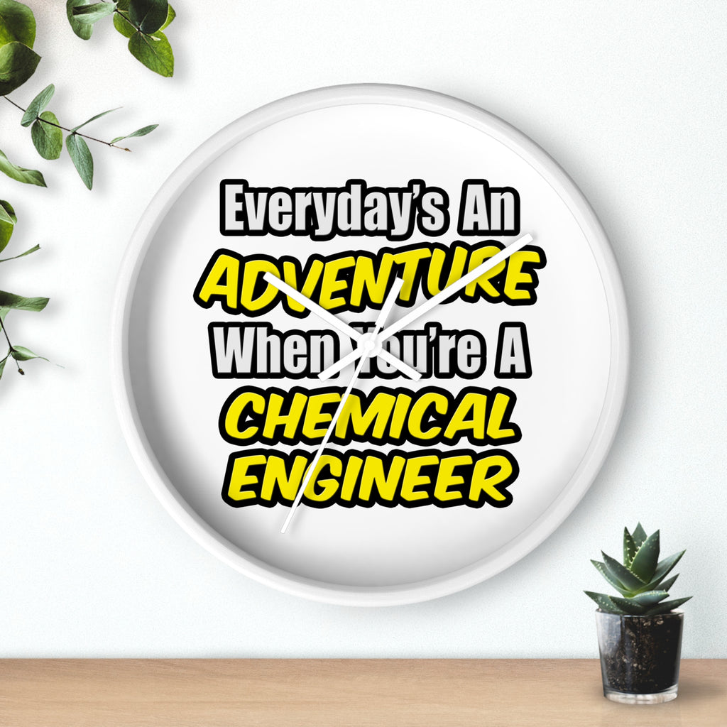 Everyday's An Adventure...Chemical Engineer - Wall Clock