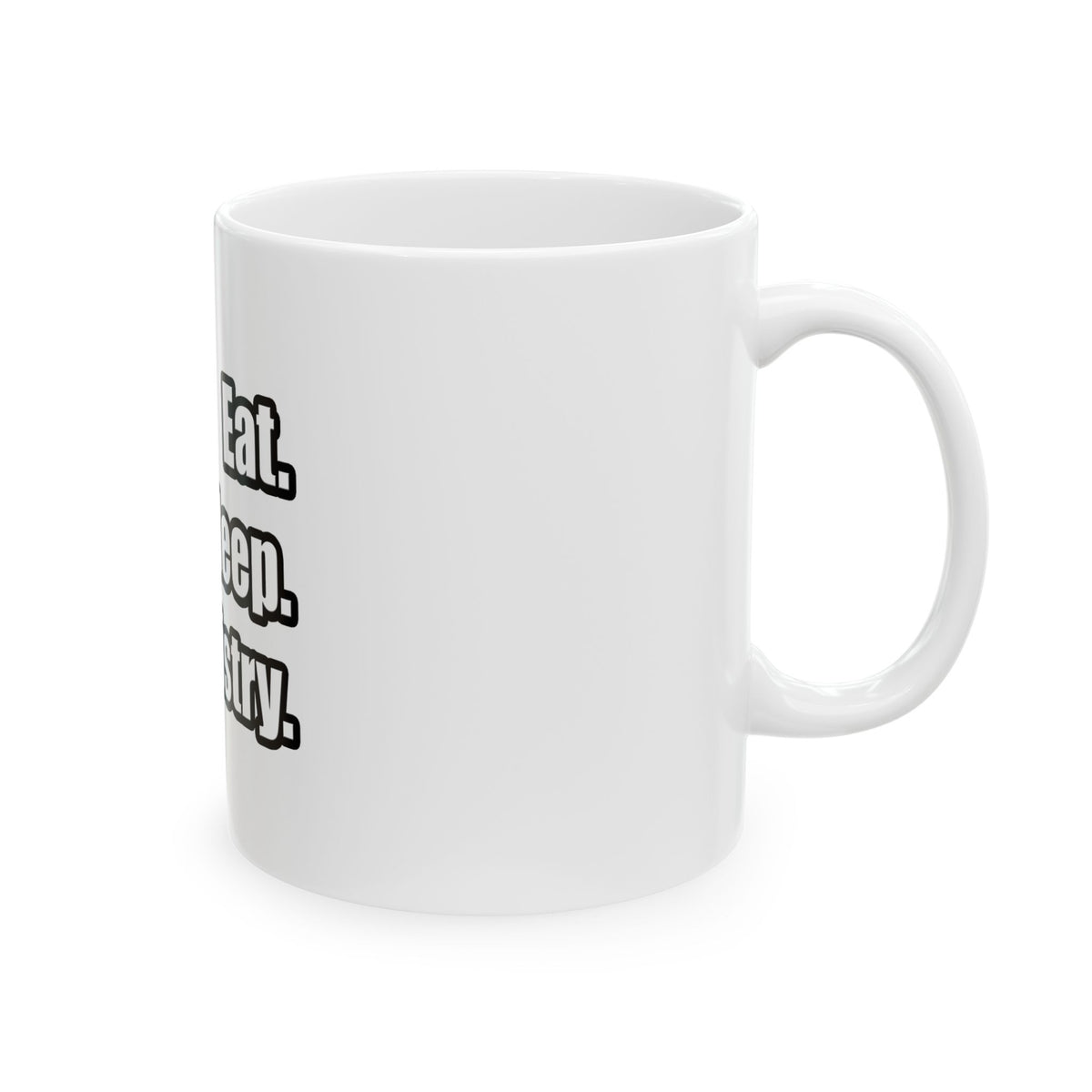 Eat. Sleep. Chemistry - Ceramic Mug, (11oz, 15oz)