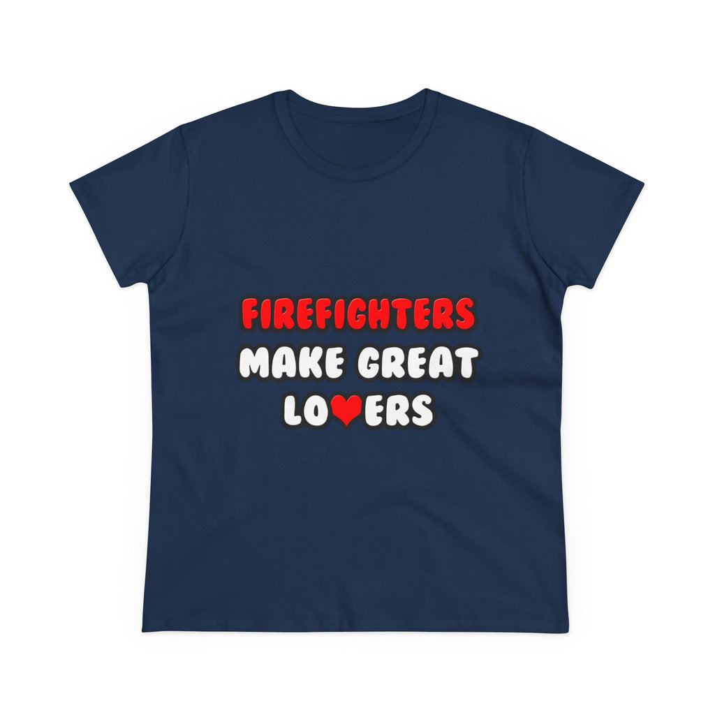 Firefighters Make Great Lovers - Women's Midweight Cotton Tee
