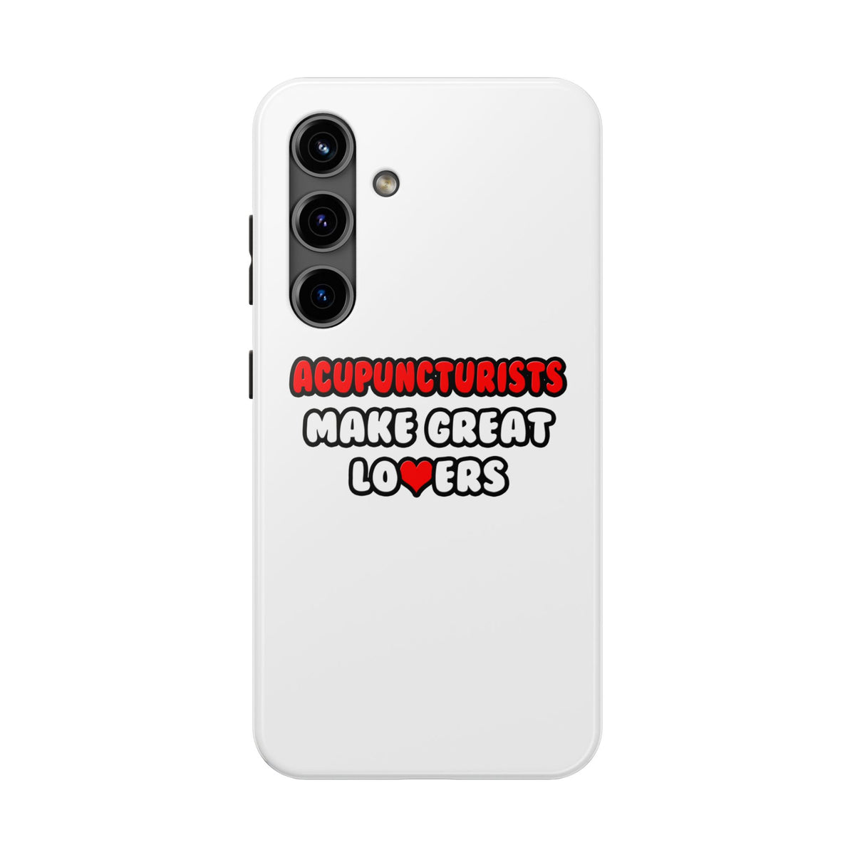Acupuncturists Make Great Lovers - Tough Phone Cases