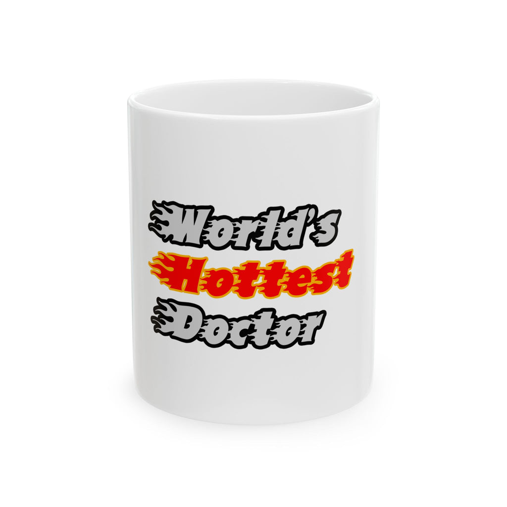 World's Hottest Doctor - Ceramic Mug, (11oz, 15oz)