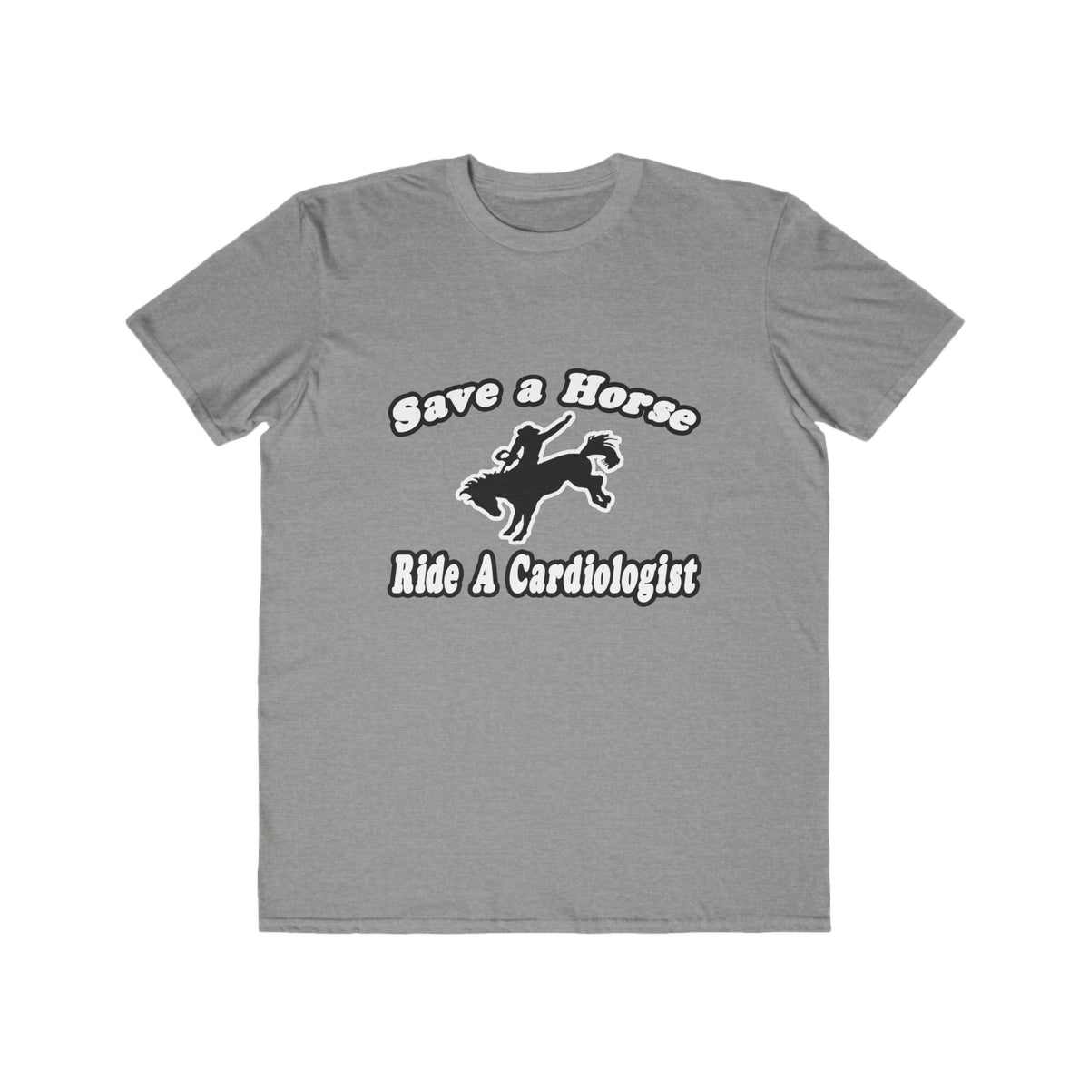 Save Horse, Ride Cardiologist - Men's Lightweight Fashion Tee