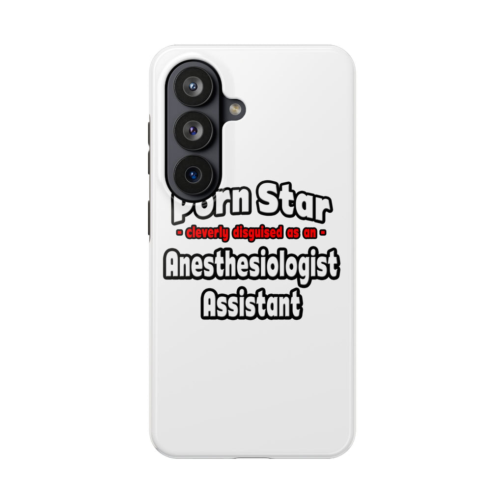 Porn Star .. Anesthesiologist Assistant - Tough Phone Cases