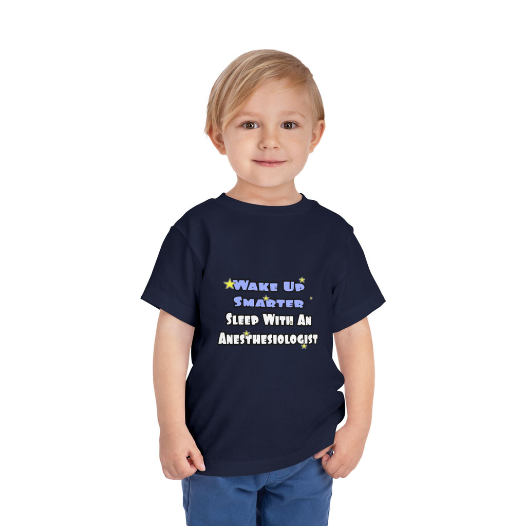 Wake Up Smarter...Sleep With Anesthesiologist - Toddler Short Sleeve Tee